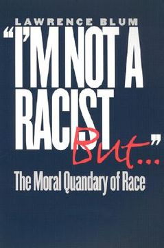 portada i'm not a racist, but . .: the moral quandary of race (en Inglés)