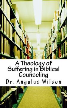 portada A Theology of Suffering in Biblical Counseling (en Inglés)
