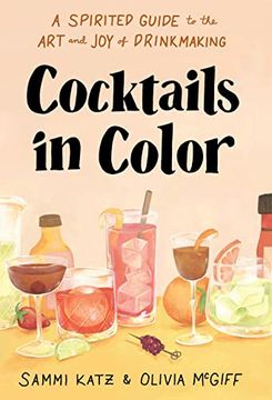 portada Cocktails in Color: A Spirited Guide to the art and joy of Drinkmaking 