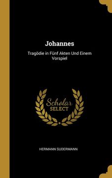 portada Johannes: Tragödie in Fünf Akten und Einem Vorspiel (en Alemán)