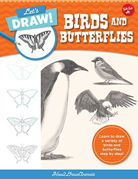 portada Let's Draw Birds & Butterflies: Learn to Draw a Variety of Birds and Butterflies Step by Step! (Let's Draw, 5) (en Inglés)