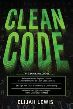Libro Clean Code: 3 in 1- Beginner's Guide+ Tips and Tricks+ Advanced ...
