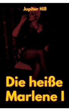 portada Die heiße Marlene I (en Alemán)