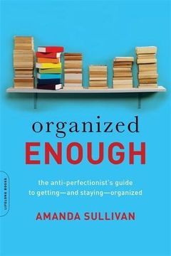 portada Organized Enough: The Anti-Perfectionist's Guide to Getting--and Staying--Organized