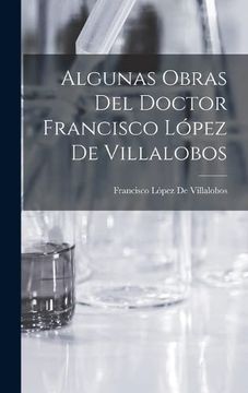 portada Algunas Obras del Doctor Francisco López de Villalobos