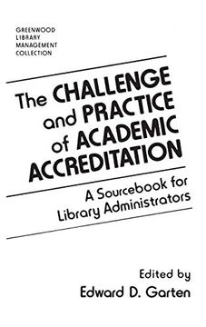 portada The Challenge and Practice of Academic Accreditation: A Sourc for Library Administrators (Libraries Unlimited Library Management Collection) (in English)