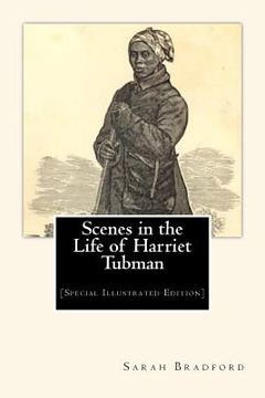 portada Scenes in the Life of Harriet Tubman: [Special Illustrated Edition] (in English)