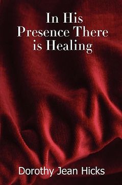 portada in his presence there is healing (en Inglés)