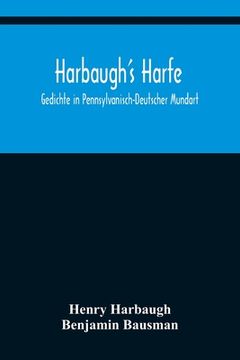 portada Harbaugh's Harfe: Gedichte in Pennsylvanisch-Deutscher Mundart (en Alemán)