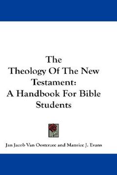 portada the theology of the new testament: a handbook for bible students (en Inglés)