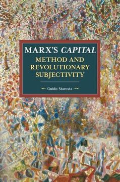 portada Marx's Capital, Method and Revolutionary Subjectivity (Historical Materialism) (in English)