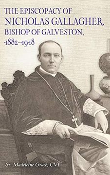 portada The Episcopacy of Nicholas Gallager, Bishop of Galveston, 1882_1918 (Summerfield g. Roberts Texas History Series) (en Inglés)