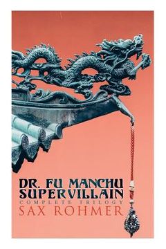 portada The Dr. Fu Manchu (A Supervillain Trilogy): The Insidious Dr. Fu Manchu, The Return of Dr. Fu Manchu & The Hand of Fu Manchu (en Inglés)