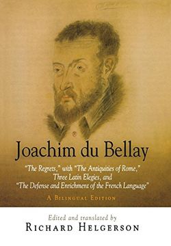 portada Joachim du Bellay: "The Regrets," With "The Antiquities of Rome," Three Latin Elegies, and "The Defense and Enrichment of the French Language. " a Bilingual Edition (in English)