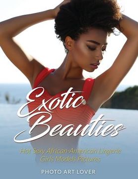 portada Exotic Beauties: Hot Sexy African-American Lingerie Girls Models Pictures (in English)