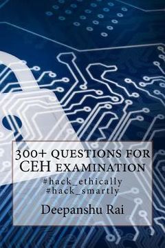 portada 300+ questions for CEH examination: #hack_ethically #hack_smartly (en Inglés)