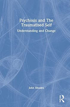 portada Psychosis and the Traumatised Self: Understanding and Change (en Inglés)