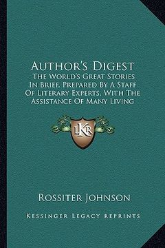 portada author's digest: the world's great stories in brief, prepared by a staff of literary experts, with the assistance of many living noveli (in English)