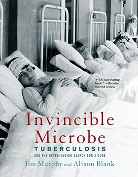 portada Invincible Microbe: Tuberculosis and the Never-Ending Search for a Cure (in English)