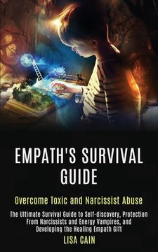 portada Empath's Survival Guide: The Ultimate Survival Guide to Self-discovery, Protection From Narcissists and Energy Vampires, and Developing the Hea (en Inglés)