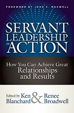 portada Servant Leadership in Action: How you can Achieve Great Relationships and Results 