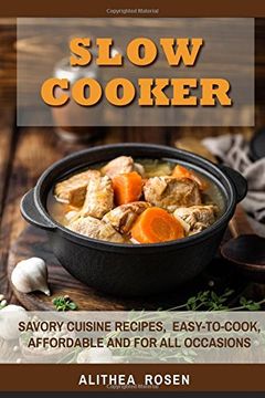 portada Slow Cooker: Savory Cuisine Recipes,  Easy-to-Cook, Affordable and For All Occasions