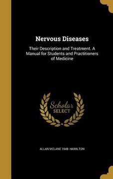portada Nervous Diseases: Their Description and Treatment. A Manual for Students and Practitioners of Medicine (en Inglés)