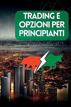 portada Trading e Opzioni per Principianti: Guida Completa al day Trading con Strategie e Tattiche Efficaci per i Principianti (en Italiano)