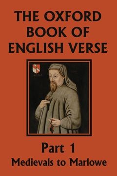 portada The Oxford Book of English Verse, Part 1: Medievals to Marlowe (Yesterday's Classics)