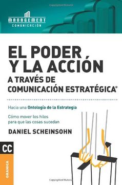 portada El Poder y la acción a través de Comunicación estratégica: Cómo mover los hilos para que las cosas sucedan (in Spanish)
