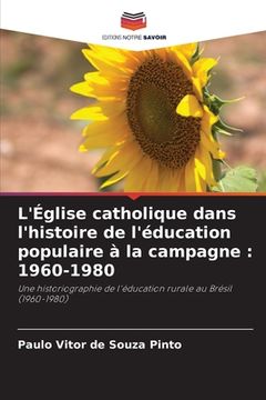 portada L'Église catholique dans l'histoire de l'éducation populaire à la campagne: 1960-1980 (en Francés)