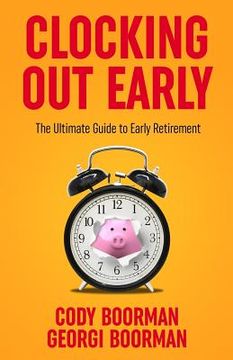 portada Clocking Out Early: The Ultimate Guide to Early Retirement (en Inglés)