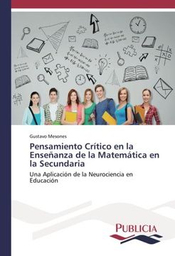portada Pensamiento Crítico en la Enseñanza de la Matemática en la Secundaria: Una Aplicación de la Neurociencia en Educación