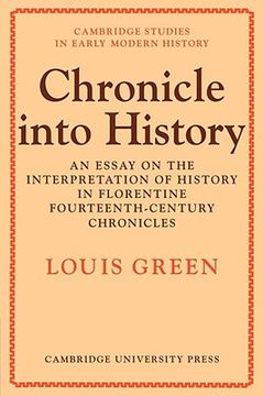 portada Chronicle Into History: An Essay on the Interpretation of History in Florentine Fourteenth-Century Chronicles (Cambridge Studies in Early Modern History) (en Inglés)