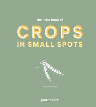 portada The Little Book of Crops in Pots: A Modern Guide to Growing Fruit and veg (en Inglés)