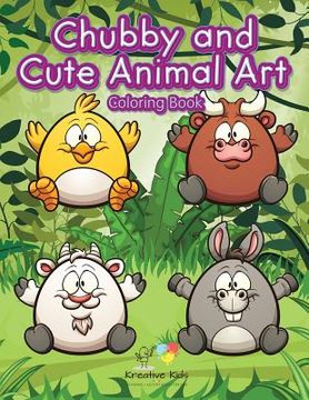 portada Chubby and Cute Animal Art Coloring Book