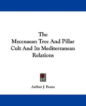 portada the mycenaean tree and pillar cult and its mediterranean relations (en Inglés)