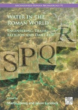 portada Water in the Roman World: Engineering, Trade, Religion and Daily Life (en Inglés)