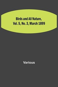 portada Birds and All Nature, Vol. 5, No. 3, March 1899 (en Inglés)
