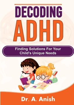 portada Decoding ADHD: Finding Solutions for Your Child's Unique Needs (en Inglés)