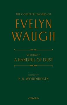 portada Complete Works of Evelyn Waugh: A Handful of Dust: Volume 4 (Complete Works of Evelyn Waugh, 4)