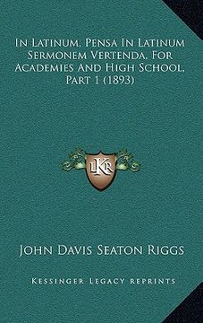 portada in latinum, pensa in latinum sermonem vertenda, for academies and high school, part 1 (1893) (en Inglés)