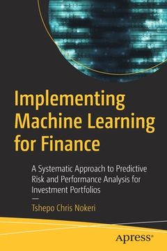 portada Implementing Machine Learning for Finance: A Systematic Approach to Predictive Risk and Performance Analysis for Investment Portfolios (en Inglés)