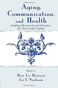 portada Aging, Communication, and Health: Linking Research and Practice for Successful Aging (Lea'S Communication Series) (Routledge Communication Series) (en Inglés)