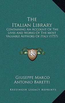 portada the italian library: containing an account of the lives and works of the most valuable authors of italy (1757) (en Inglés)