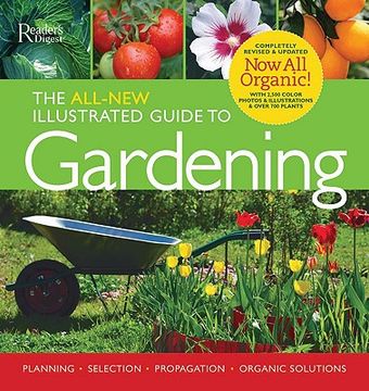 the all-new illustrated guide to gardening,planning, selection, propogation, cultivation, care