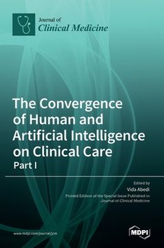 portada The Convergence of Human and Artificial Intelligence on Clinical Care: - Part I (en Inglés)
