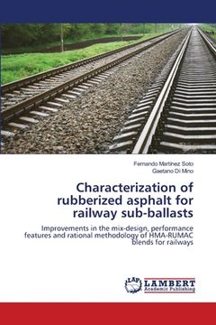 portada Characterization of rubberized asphalt for railway sub-ballasts (en Inglés)