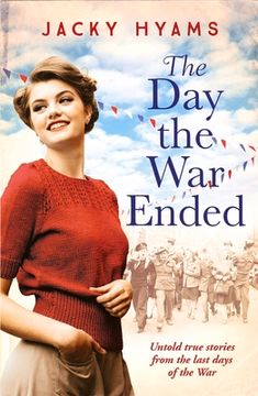 portada The Day the War Ended: Untold True Stories from the Last Days of the War (en Inglés)