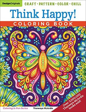 portada Think Happy! Coloring Book: Craft, Pattern, Color, Chill (Design Originals) 96 Playful art Activities on Extra-Thick Perforated Paper; Tips & Techniques From Artist Thaneeya Mcardle (Coloring is Fun) (en Inglés)